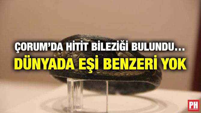 Çorum’da Hitit Bileziği Bulundu… Dünyada Eşi Benzeri Yok