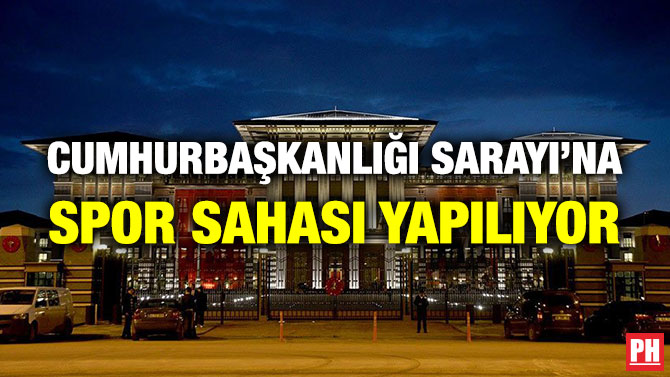 Cumhurbaşkanlığı Sarayı’na Spor Sahası Yapılıyor