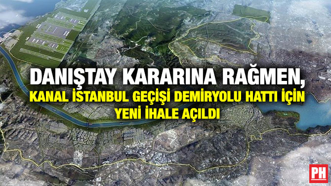 Danıştay Kararına Rağmen, Kanal İstanbul Geçişi Demiryolu Hattı İçin Yeni ihale Açıldı