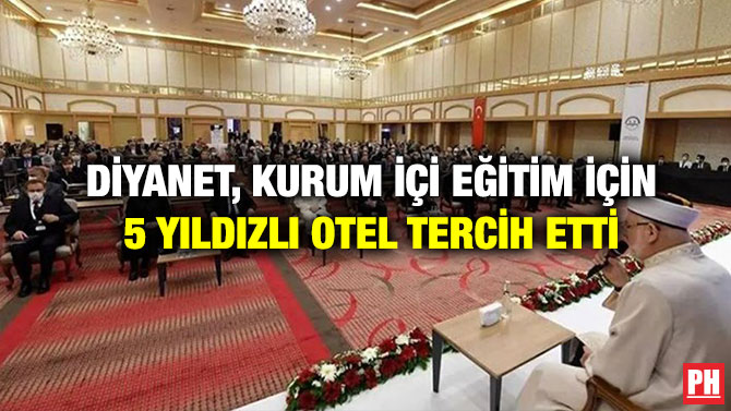 Diyanet, Kurum İçi Eğitim İçin 5 Yıldızlı Otel Tercih Etti