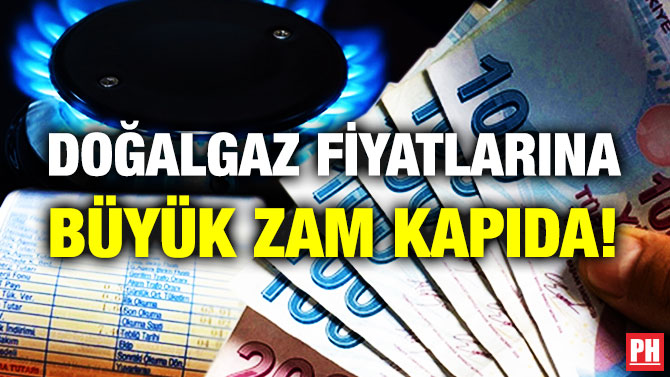 Doğalgaz Fiyatlarına Büyük Zam Kapıda!