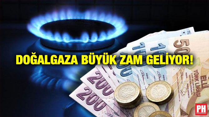 Doğalgaza Büyük Zam Geliyor!