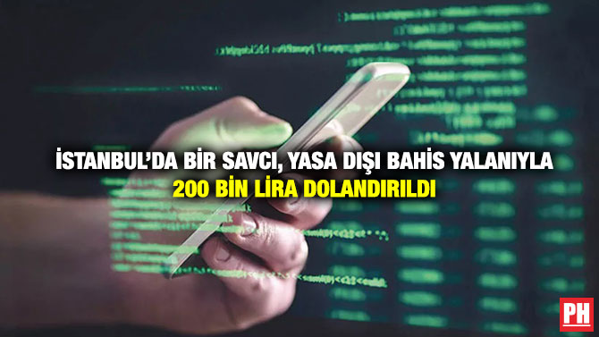 İstanbul’da Bir Savcı, Yasa Dışı Bahis Yalanıyla 200 Bin Lira Dolandırıldı