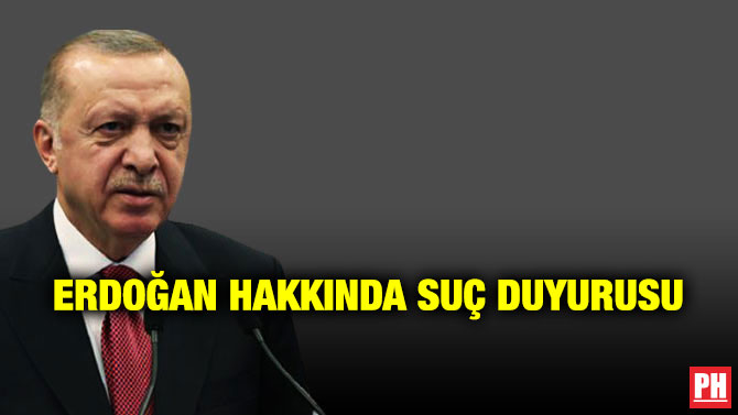 Erdoğan Hakkında Suç Duyurusu