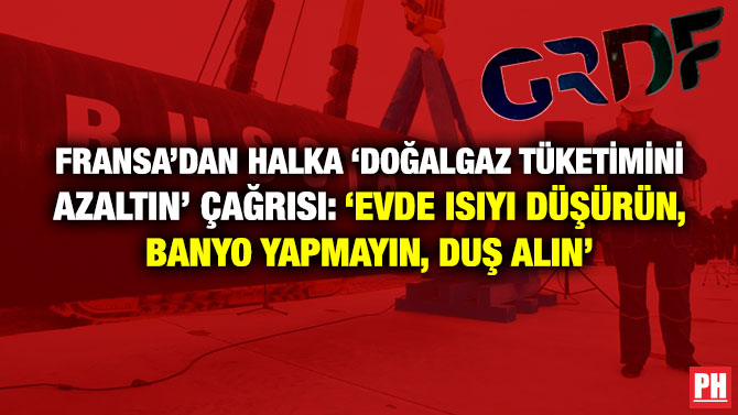 Fransa’dan Halka ‘Doğalgaz Tüketimini Azaltın’ Çağrısı: ‘Evde Isıyı Düşürün, Banyo Yapmayın, Duş Alın’