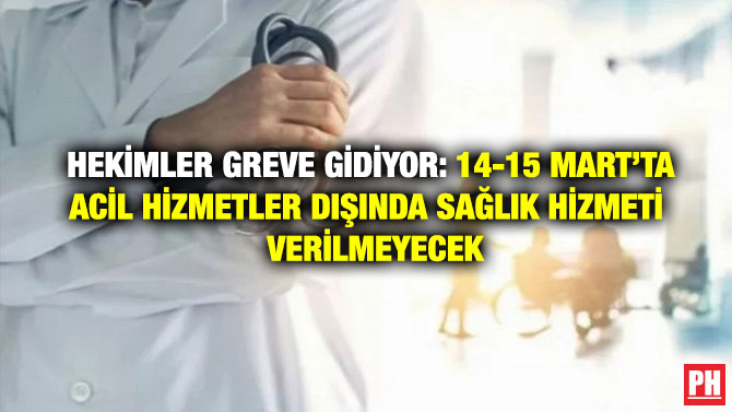 Hekimler Greve Gidiyor: 14-15 Mart’ta Acil Hizmetler Dışında Sağlık Hizmeti Verilmeyecek