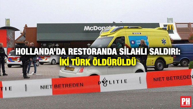 Hollanda’da Restoranda Silahlı Saldırı: İki Türk Öldürüldü