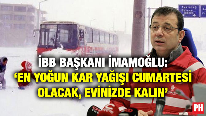 İBB Başkanı İmamoğlu: ‘En Yoğun Kar Yağışı Cumartesi Olacak, Evinizde Kalın’