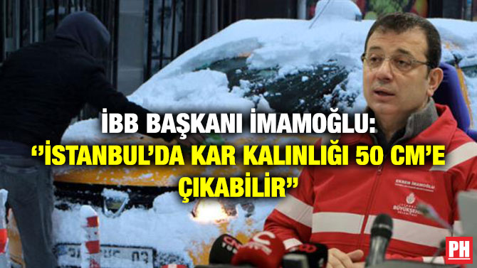 İBB Başkanı İmamoğlu: ”İstanbul’da Kar Kalınlığı 50 cm’e Çıkabilir”