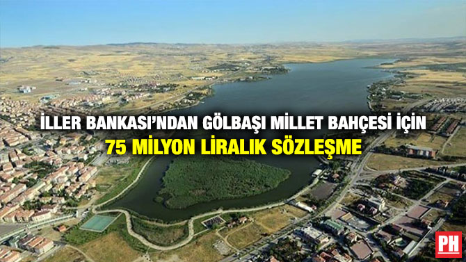 İller Bankası’ndan Gölbaşı Millet Bahçesi İçin 75 Milyon Liralık Sözleşme