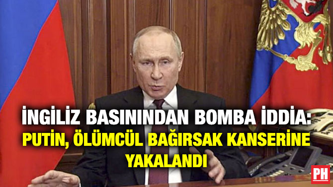 İngiliz Basınından Bomba İddia: Putin, Ölümcül Bağırsak Kanserine Yakalandı