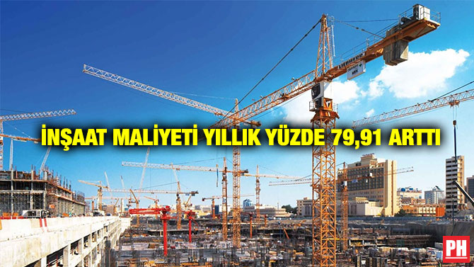 İnşaat Maliyeti Yıllık Yüzde 79,91 Arttı