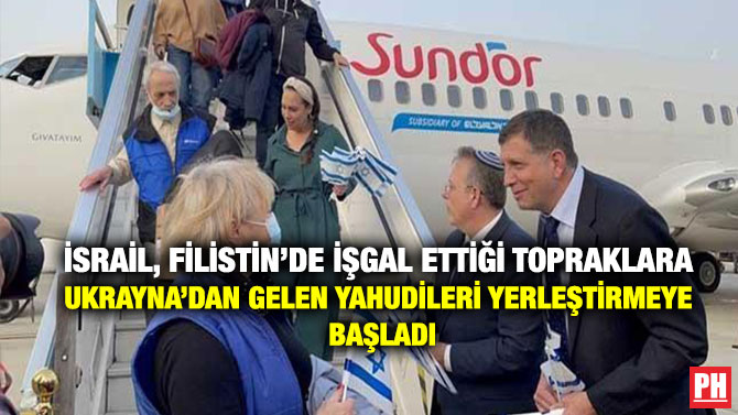 İsrail, Filistin’de İşgal Ettiği Topraklara Ukrayna’dan Gelen Yahudileri Yerleştirmeye Başladı