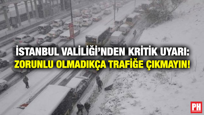 İstanbul Valiliği’nden Kritik Uyarı: Zorunlu Olmadıkça Trafiğe Çıkmayın!