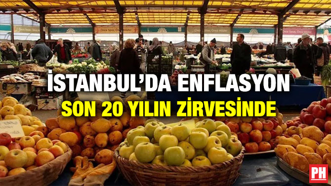 İstanbul’da Enflasyon Son 20 Yılın Zirvesinde