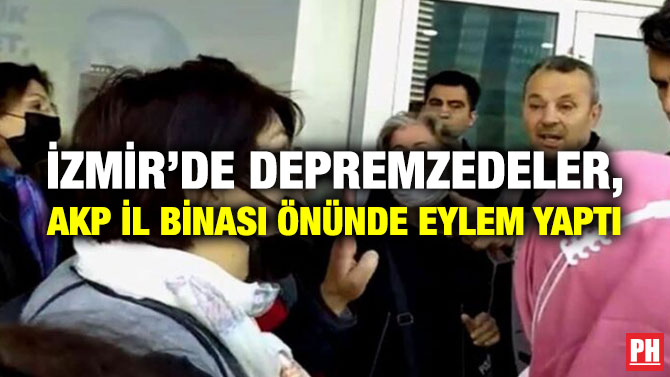 İzmir’de Depremzedeler, AKP İl Binası Önünde Eylem Yaptı