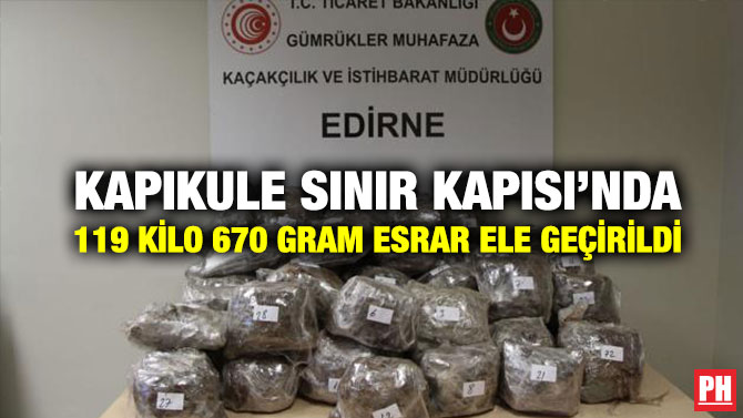Kapıkule Sınır Kapısı’nda 119 Kilo 670 Gram Esrar Ele Geçirildi