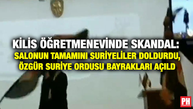 Kilis Öğretmenevinde Skandal:  Salonun Tamamını Suriyeliler Doldurdu, Özgür Suriye Ordusu Bayrakları Açıldı