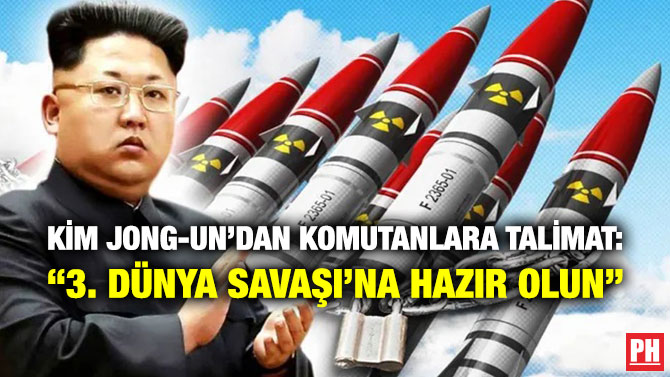Kim Jong-un’dan Komutanlara Talimat: “3. Dünya Savaşı’na Hazır Olun”