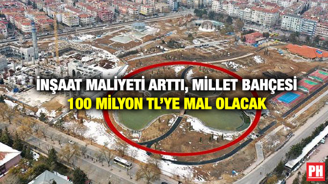 İnşaat Maliyeti Arttı, Millet Bahçesi 100 Milyon TL’ye Mal Olacak