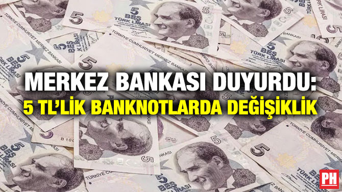 Merkez Bankası Duyurdu: 5 TL’lik Banknotlarda Değişiklik