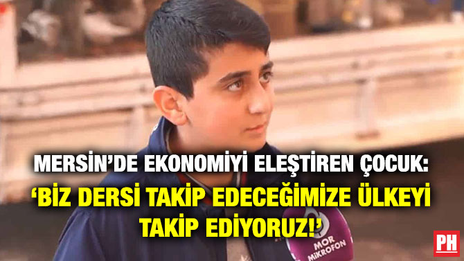 Mersin’de Ekonomiyi Eleştiren Çocuk: ‘Biz Dersi Takip Edeceğimize Ülkeyi Takip Ediyoruz!’