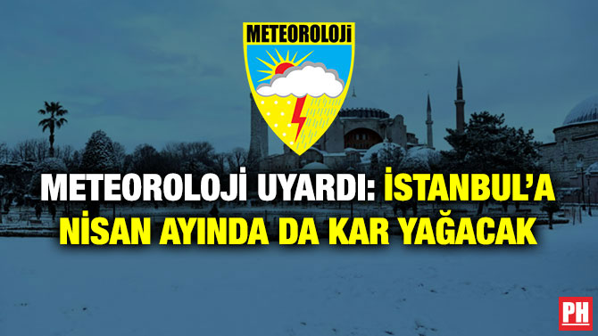 Meteoroloji Uyardı: İstanbul’a Nisan Ayında da Kar Yağacak