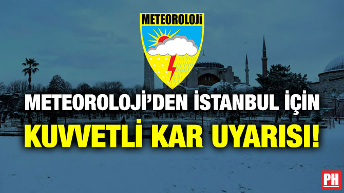 Meteoroloji’den İstanbul için Kuvvetli Kar Uyarısı!