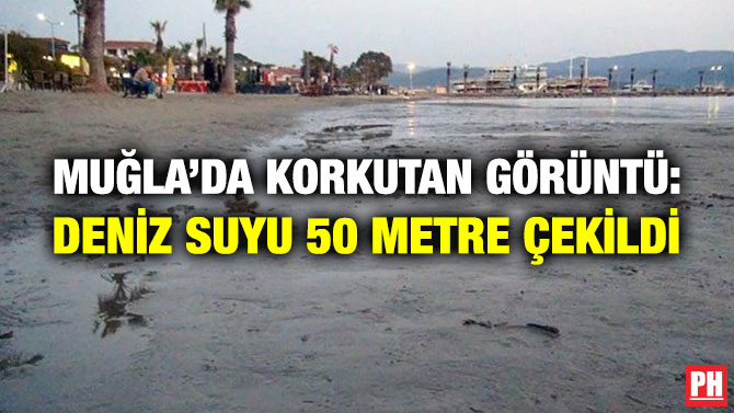 Muğla’da Korkutan Görüntü: Deniz Suyu 50 Metre Çekildi