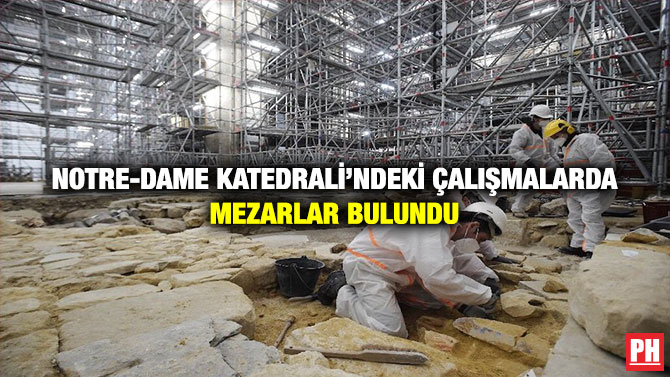 Notre-Dame Katedrali’ndeki Çalışmalarda Mezarlar Bulundu