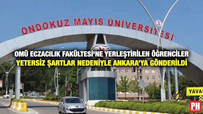 OMÜ Eczacılık Fakültesi’ne Yerleştirilen Öğrenciler Yetersiz Şartlar Nedeniyle Ankara’ya Gönderildi