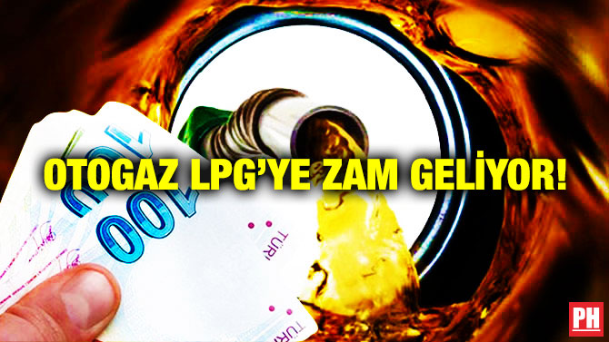 Otogaz LPG’ye Zam Geliyor!