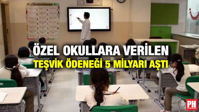 Özel Okullara Verilen Teşvik Ödeneği 5 Milyarı Aştı