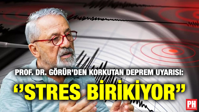Prof. Dr. Görür’den Korkutan Deprem Uyarısı: ”Stres Birikiyor”