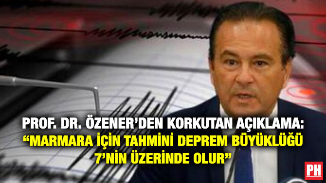 Prof. Dr. Özener’den Korkutan Açıklama: “Marmara için Tahmini Deprem Büyüklüğü 7’nin Üzerinde Olur”