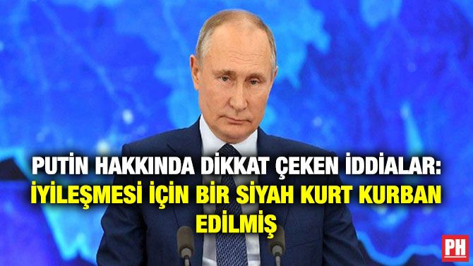 Putin Hakkında Dikkat Çeken İddialar: İyileşmesi için Bir Siyah Kurt Kurban Edilmiş