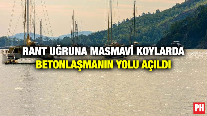 Rant Uğruna Masmavi Koylarda Betonlaşmanın Yolu Açıldı