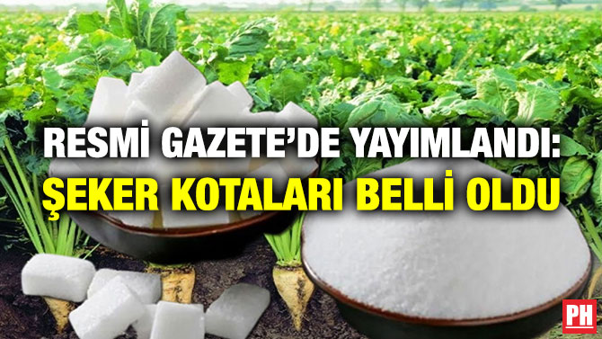 Resmi Gazete’de Yayımlandı: Şeker Kotaları Belli Oldu