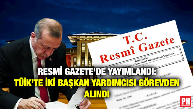 Resmi Gazete’de Yayımlandı: TÜİK’te İki Başkan Yardımcısı Görevden Alındı