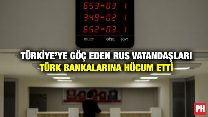 Türkiye’ye Göç Eden Rus Vatandaşları Türk Bankalarına Hücum Etti