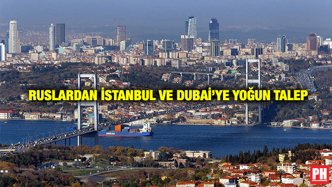 Ruslardan İstanbul ve Dubai’ye Yoğun Talep