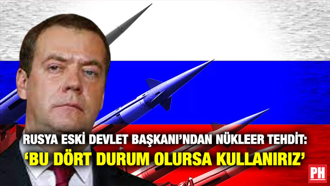 Rusya Eski Devlet Başkanı’ndan Nükleer Tehdit: ‘Bu Dört Durum Olursa Kullanırız’