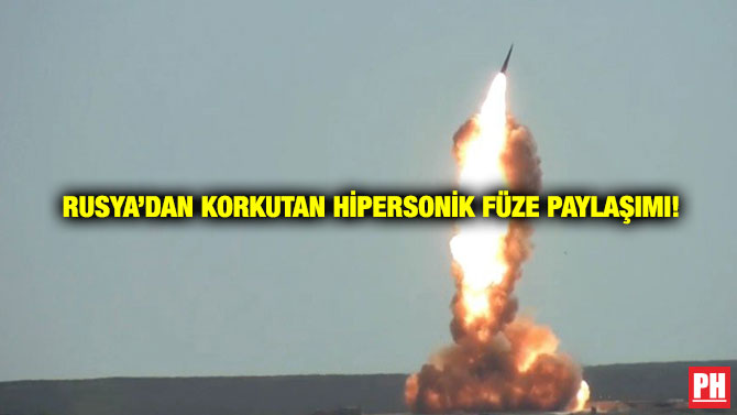 Rusya’dan Korkutan Hipersonik Füze Paylaşımı!