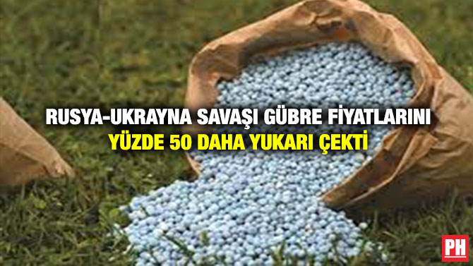 Rusya-Ukrayna Savaşı Gübre Fiyatlarını Yüzde 50 Daha Yukarı Çekti
