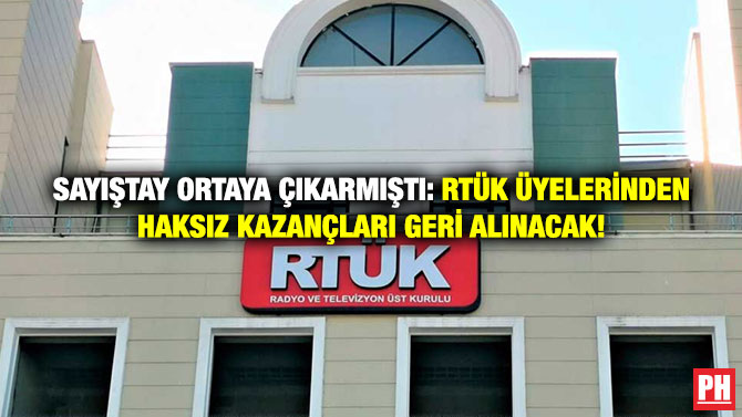 Sayıştay Ortaya Çıkarmıştı: RTÜK Üyelerinden Haksız Kazançları Geri Alınacak!
