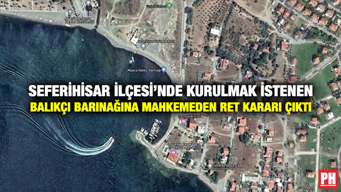 Seferihisar İlçesi’nde Kurulmak İstenen Balıkçı Barınağına Mahkemeden Ret Kararı Çıktı