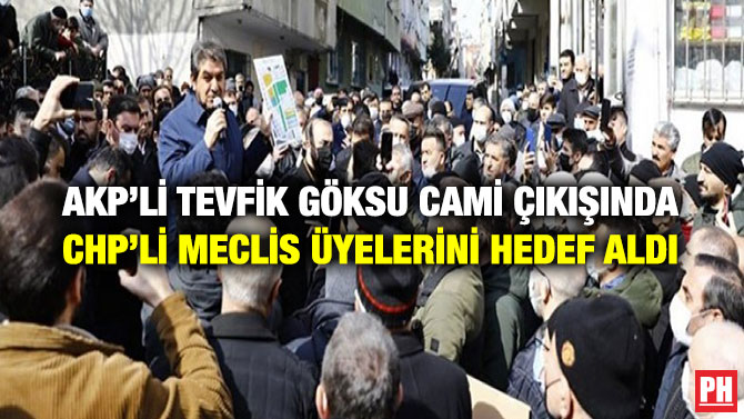 AKP’li Tevfik Göksu Cami Çıkışında CHP’li Meclis Üyelerini Hedef Aldı