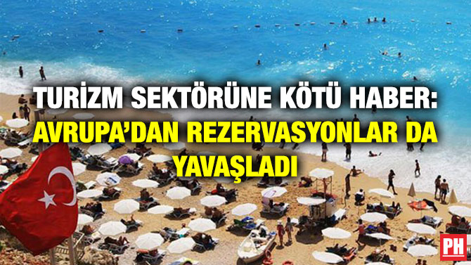 Turizm Sektörüne Kötü Haber: Avrupa’dan Rezervasyonlar da Yavaşladı