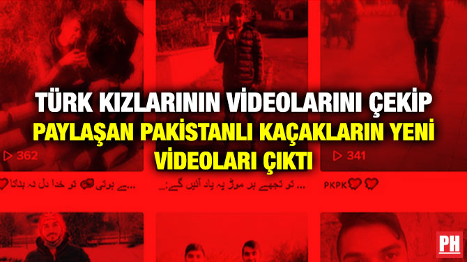 Türk Kızlarının Videolarını Çekip Paylaşan Pakistanlı Kaçakların Yeni Videoları Çıktı