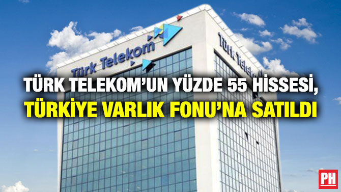 Türk Telekom’un Yüzde 55 Hissesi, Türkiye Varlık Fonu’na Satıldı